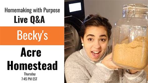 Homemaking with Purpose featuring Becky's Acre Homestead | Live Q&A ...