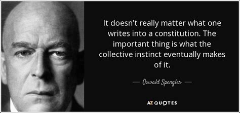 Oswald Spengler quote: It doesn't really matter what one writes into a ...