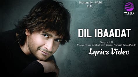 Dil Ibaadat (LYRICS) - K.K | Pritam Chakraborty | Kumaar, Sayeed Qadri - YouTube