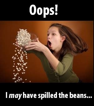 Spilled the beans | Know Your Meme