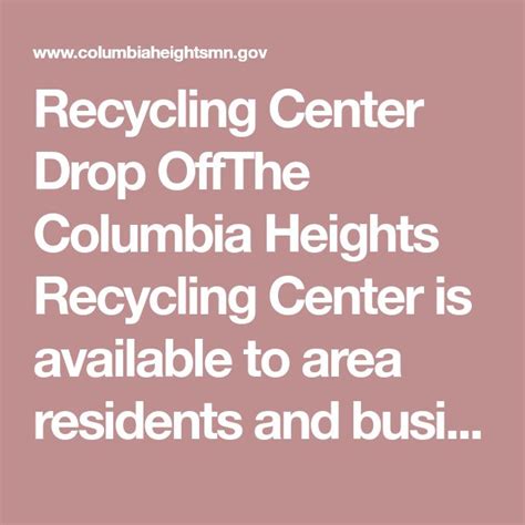 Recycling Center Drop OffThe Columbia Heights Recycling Center is available to area residents ...