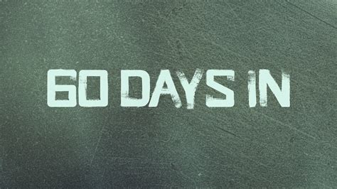 60 Days In Full Episodes, Video & More | A&E