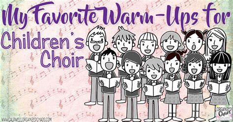 My Favorite Warm-ups for Children's Choir | Organized Chaos