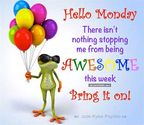 Hello Monday This Is Going To Be An Awesome Week | Funny good morning ...