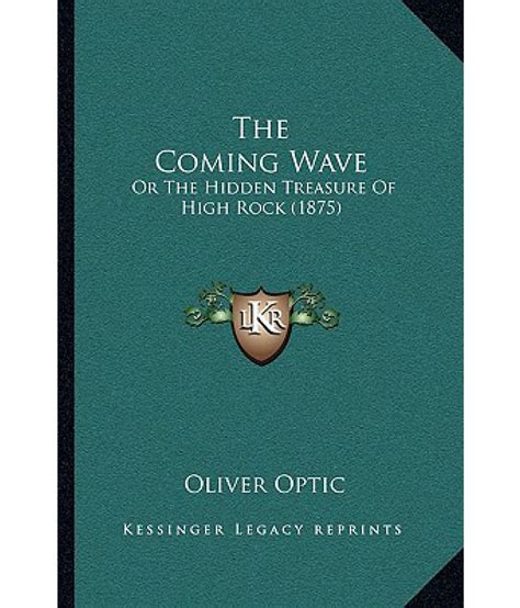 The Coming Wave: Or the Hidden Treasure of High Rock (1875): Buy The ...