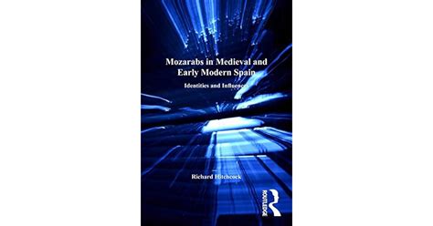 Mozarabs in Medieval and Early Modern Spain: Identities and Influences ...