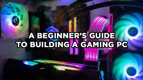 The Ultimate Beginner's Step by Step Guide to Building a Gaming PC ...