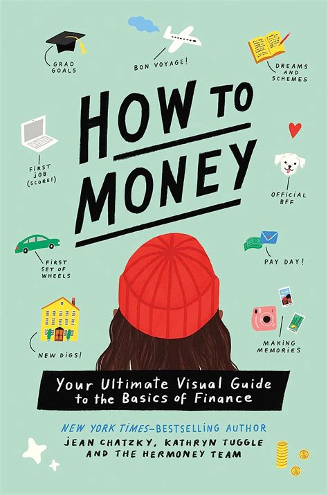 How to Money: Your Ultimate Visual Guide to the Basics of Finance : Chatzky, Jean, Tuggle ...