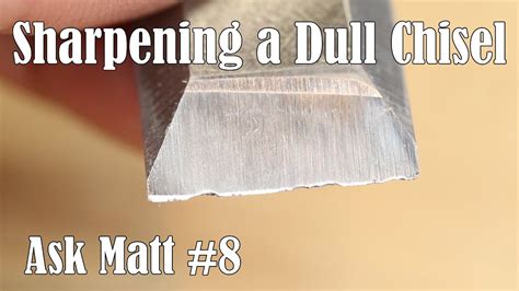 Sharpening a Dull Chisel - Ask Matt #8