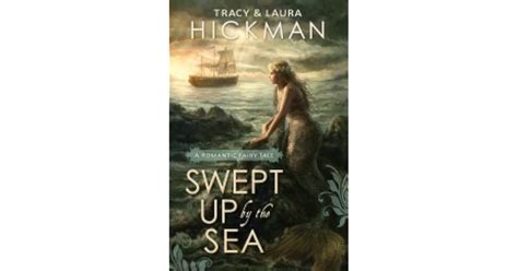 Swept Up by the Sea: A Romantic Fairy Tale by Tracy Hickman