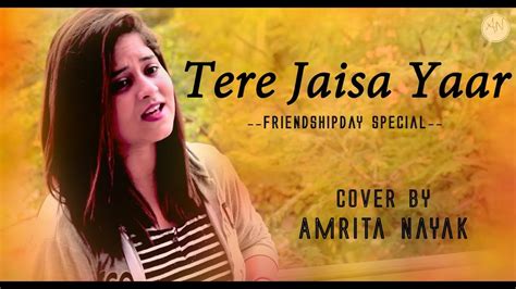 Tere Jaisa Yaar - Friendship Day Special | Yaarana | Amrita Nayak ...