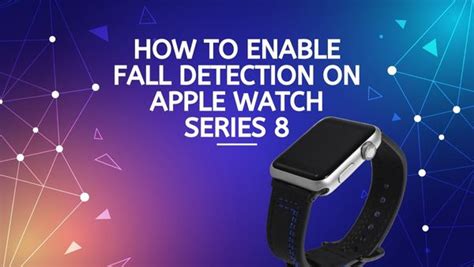 How To Enable Fall Detection On Apple Watch Series 8 - TechModena