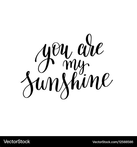 You are my sunshine black and white hand written Vector Image