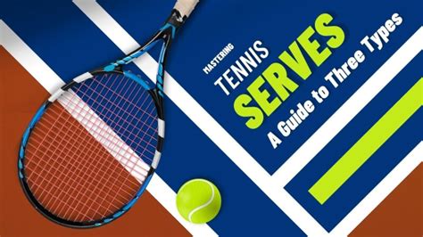 Three Types of Tennis Serves - Enhance Your Skills - Nothing But Tennis