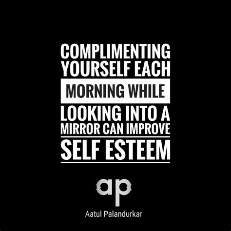 Complimenting yourself each morning while looking into a mirror can ...