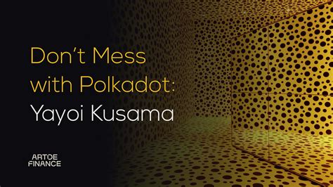 Don’t Mess with Polkadot: Yayoi Kusama | by Art de Finance | Art de ...