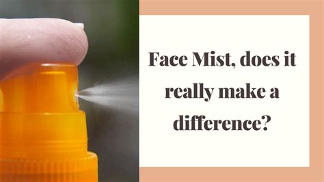 Face Mist, does it really make a difference?