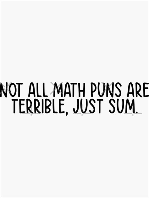 "not all math puns are terrible, just sum" Sticker for Sale by ...