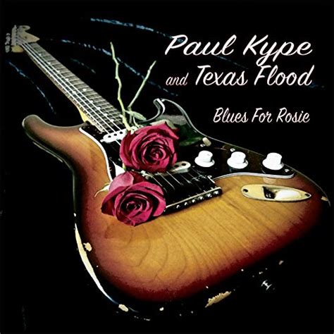 Play Blues for Rosie by Paul Kype and Texas Flood on Amazon Music