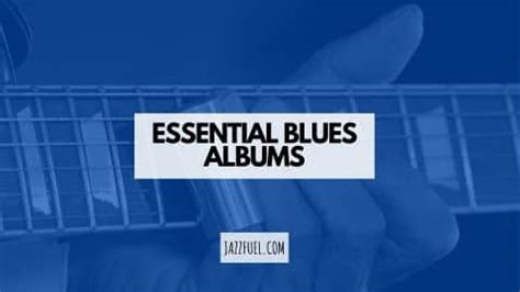 The Best Blues Albums of All Time (Ranked) - Jazzfuel