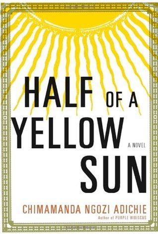 Half of a Yellow Sun by Chimamanda Ngozi Adichie | Goodreads