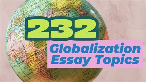 232 Globalization Essay Topics | Interesting Essay Titles