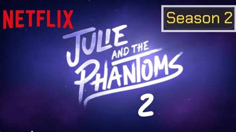 Julie And The Phantoms Season 2 Release Date, Trailer - Upcoming Season