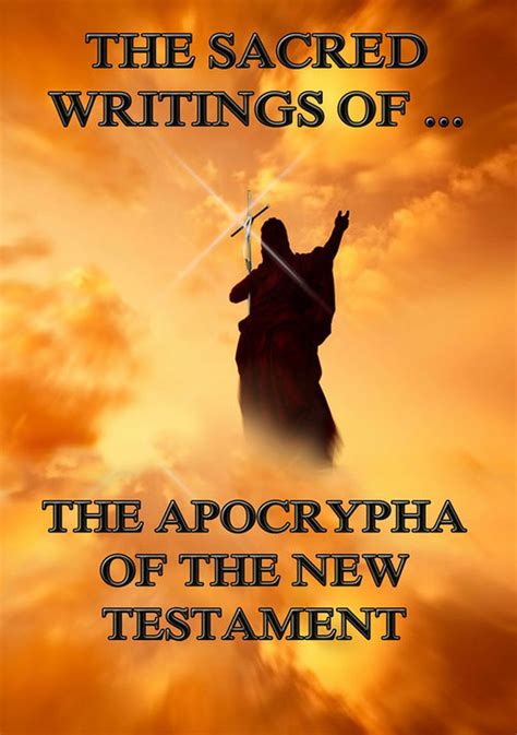 The Sacred Writings of the Apocrypha of the New Testament • The Sacred ...