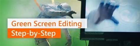 Green Screen Editing: A Step-by Step Guide