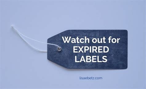 Watch out for expired labels - Lisa E Betz