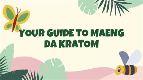 Your Guide To Maeng Da Kratom