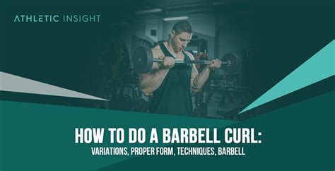 How to Do Barbell Curl: Variations, Proper Form, Techniques, Barbell - Athletic Insight