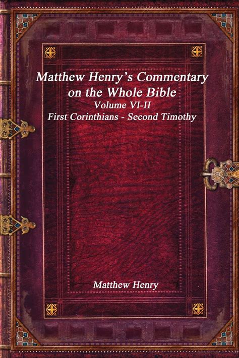 Matthew Henry's Commentary on the Whole Bible Volume VI-II - First Corinthians - Second Timothy ...