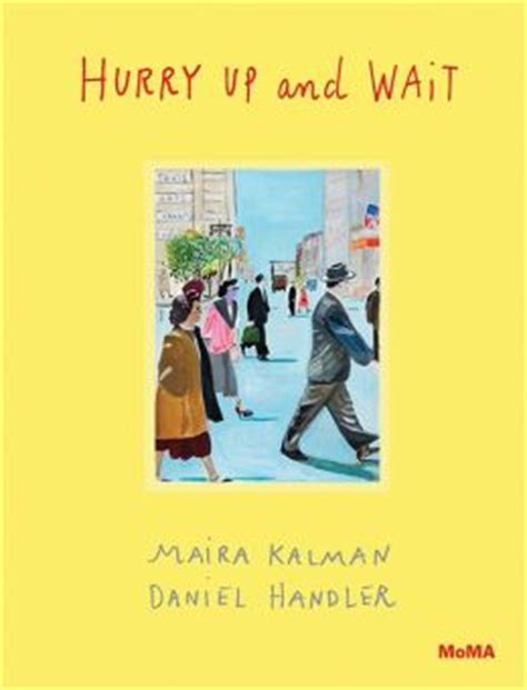 Hurry Up and Wait by Maira Kalman | 9780870709593 | Hardcover | Barnes & Noble