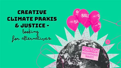 Creative Climate Praxis and Justice - Looking for alternatives - Inter Alia