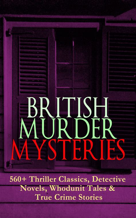 BRITISH MURDER MYSTERIES: 560+ Thriller Classics, Detective Novels ...