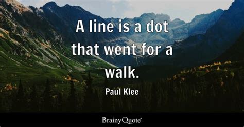 Paul Klee - A line is a dot that went for a walk.