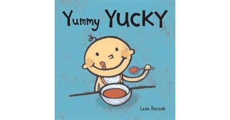 Yummy Yucky by Leslie Patricelli