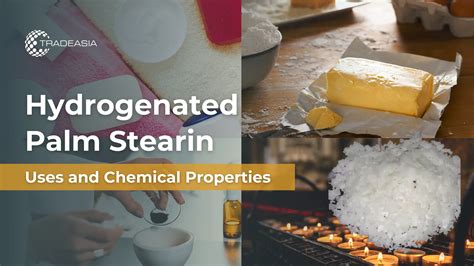 Hydrogenated Palm Stearin Uses and Chemical Properties