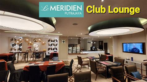 Le Meridien Club Lounge Le Meridien Putrajaya IOI Resort City Marriott Bonvoy - YouTube