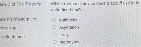 ene 3 of The Tragedy Which rhetorical device does Macduff use in the underlined text? de h ...