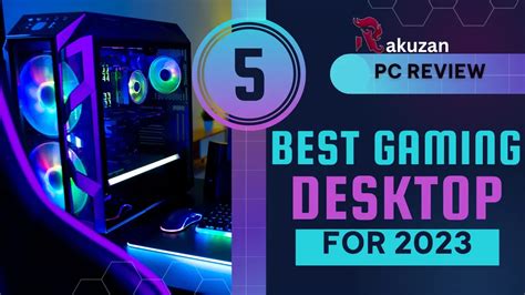 The Best Gaming PC 2023: Top Desktop For High Gaming- Rakuzan E-sports