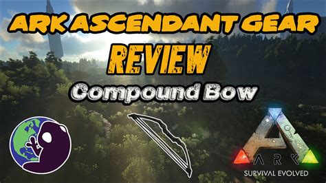 ARK Survival Evolved (Ascendant Compound Bow) - YouTube