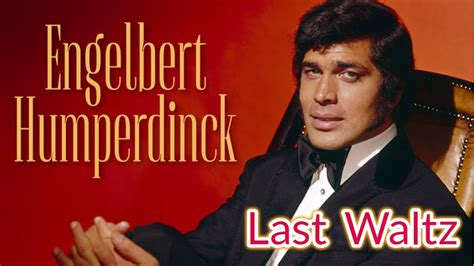 Engelbert Humperdinck - The Last Waltz - YouTube