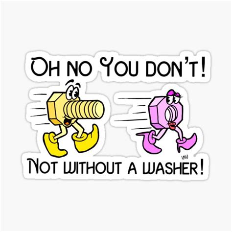 "Oh no you don’t ! Not without a washer sticker" Sticker for Sale by ...