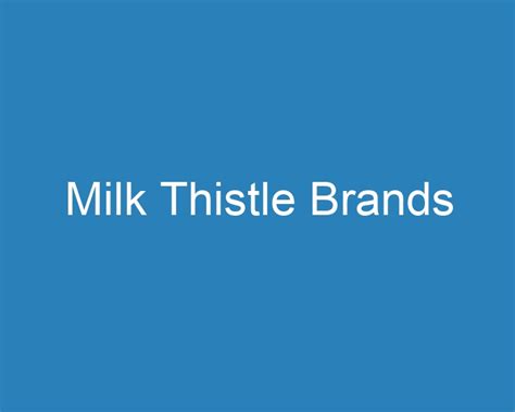 20 Best Milk Thistle Brands [2023] - Curee