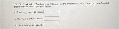 Solved Coin flip distribution. You flip a coin 40 times. | Chegg.com