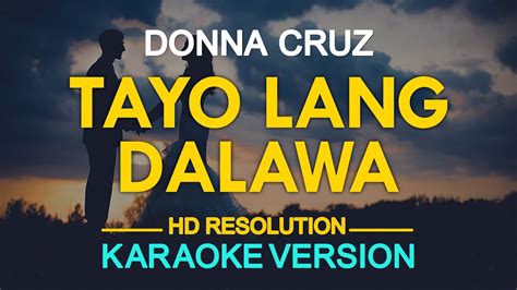 TAYO LANG DALAWA - Donna Cruz 🎙️ [ KARAOKE ] 🎶 - YouTube