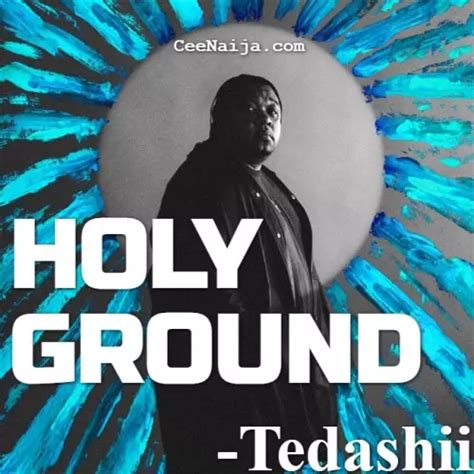 MP3 DOWNLOAD: Tedashii - Holy Ground [+ Lyrics] | CeeNaija