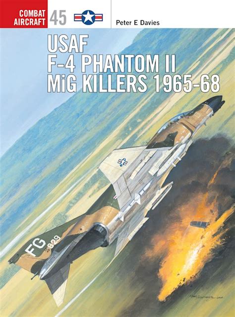 USAF F-4 Phantom II MiG Killers 1965–68: : Combat Aircraft Peter E ...